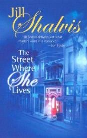 book cover of The Street Where She Lives by Jill Shalvis