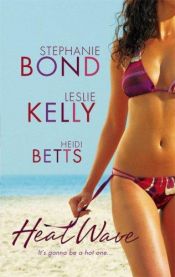 book cover of Heat Wave: Rex On The BeachGetting Into TroubleShaken And Stirred by Stephanie Bond