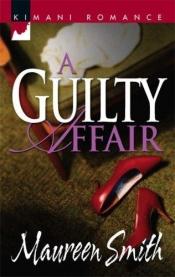 book cover of A Guilty Affair (Kimani Romance) by Maureen Smith