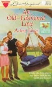 book cover of An Old Fashioned Love (Everyday Miracles Series #2) (Love Inspired #10) by Arlene James