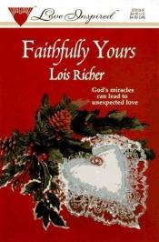 book cover of Faithfully Yours (Faith, Hope and Charity, Book 1) (Love Inspired #15) by Lois Richer