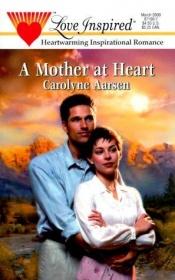 book cover of A Mother at Heart (Stealing Home Series #2) (Love Inspired #94) by Carolyne Aarsen