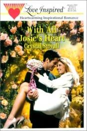 book cover of With All Josie's Heart (Love Inspired #126) by Crystal Stovall