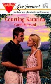 book cover of Courting Katarina by Carol Steward