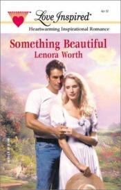 book cover of Something Beautiful (In the Garden Series #2) (Love Inspired #169) by Lenora Worth