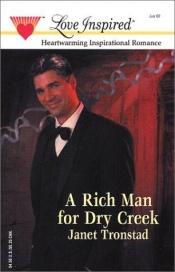 book cover of A Rich Man for Dry Creek (Dry Creek Series #4) (Love Inspired #176) by Janet Tronstad