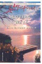 book cover of Loving Ways (Loving Series #3) (Love Inspired #231) by Gail Gaymer Martin