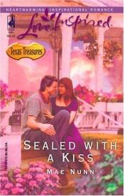 book cover of Sealed with a Kiss (Texas Treasures Series #1) by Mae Nunn