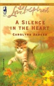 book cover of A Silence in the Heart (Love Inspired #317) by Carolyne Aarsen