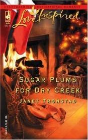 book cover of Sugar Plums For Dry Creek (Dry Creek Series) Book 7 by Janet Tronstad