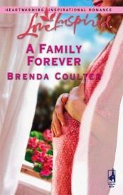 book cover of A Family Forever (Love Inspired #342) by Brenda Coulter