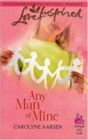 book cover of Any Man of Mine (Love Inspired #355) by Carolyne Aarsen