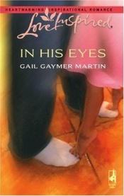 book cover of In His Eyes (Michigan Island, Book 1) (Love Inspired #361) by Gail Gaymer Martin