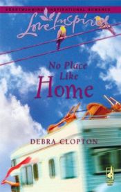 book cover of No Place Like Home (Mule Hollow Matchmakers, Book 3) by Debra Clopton