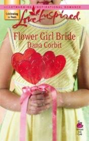 book cover of Flower Girl Bride by Dana Corbit