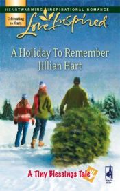 book cover of A Holiday to Remember (Tiny Blessings Series #6) (Love Inspired) by Jillian Hart