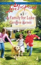 book cover of A Family for Luke (Riverbend Series) Book 3 by Carolyne Aarsen