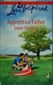 book cover of Apprentice Father by Irene Hannon