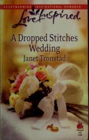 book cover of A Dropped Stitches Wedding (Sisterhood Series #4) (Love Inspired #486) by Janet Tronstad