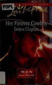 book cover of Her Forever Cowboy (Love Inspired) by Debra Clopton