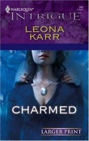 book cover of Charmed (Larger Print Intrigue) by Leona Karr