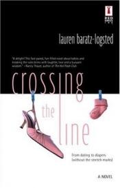 book cover of Crossing The Line by Lauren Baratz-Logsted