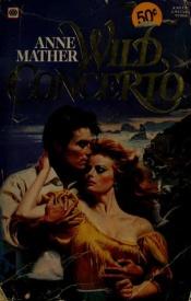 book cover of Wild Concerto by Anne Mather