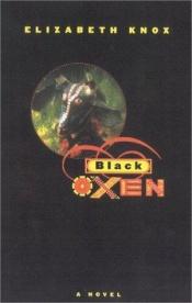 book cover of Black oxen by Elizabeth Knox