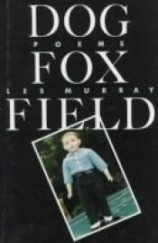 book cover of Dog Fox Field by Les Murray