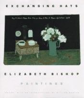 book cover of Exchanging Hats by Elizabeth Bishop