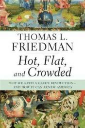 book cover of Hot, Flat, and Crowded: Why We Need a Green Revolution - and How It Can Renew America by توماس فريدمان
