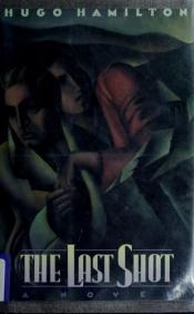 book cover of The Last Shot by Hugo Hamilton