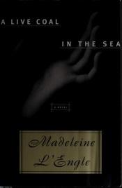 book cover of A live coal in the sea by Madeleine L'Engle