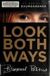 book cover of Look Both Ways: Bisexual Politics by Jennifer Baumgardner