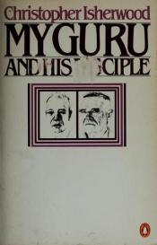 book cover of My guru and his disciple by Christopher Isherwood
