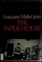 book cover of The paper house by Françoise Mallet-Joris