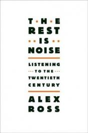 book cover of Il resto è rumore. Ascoltando il XX secolo by Alex Ross
