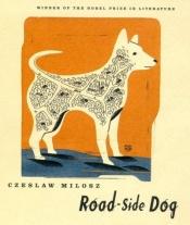 book cover of Road-side Dog by Czeslaw Milosz
