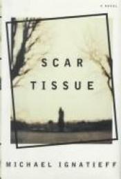 book cover of Scar Tissue by Майкл Ігнатьєв