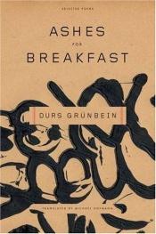 book cover of Ashes for Breakfast : Selected Poems by Durs Grünbein