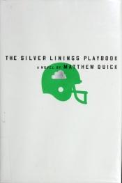 book cover of Silver Linings Playbook, The by Matthew Quick
