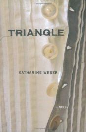 book cover of Triangle by Katharine Weber