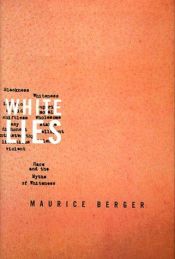 book cover of White Lies : Race and the Myths of Whiteness by Maurice Berger