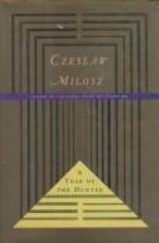 book cover of The Year of the Hunter by Czeslaw Milosz