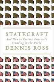book cover of Statecraft : and how to restore America's standing in the world by Dennis Ross