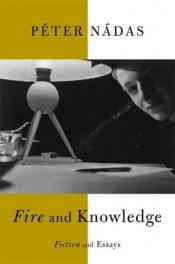 book cover of Fire and Knowledge by ナーダシュ・ペーテル
