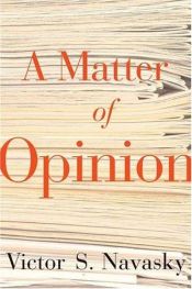 book cover of A matter of opinion by Victor Saul Navasky