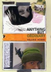 book cover of Anything but ordinary by Valerie Hobbs