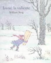 book cover of Irene, LA Valiente by William Steig