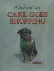 book cover of Carl goes shopping by Alexandra Day